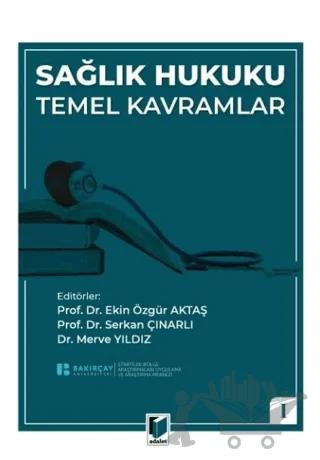 Sağlık Hukuku Temel Kavramlar – Ekin Özgür Aktaş, Serkan Çınarlı, Merve Yıldız – Adalet Yayınevi kitap kapağı