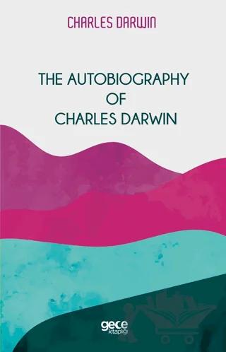 The Autobiography Of Charles Darwin