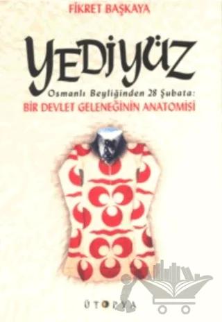 Yediyüz Osmanlı Beyliğinden 28 Şubata: Bir Devlet Geleneğinin Anatomisi