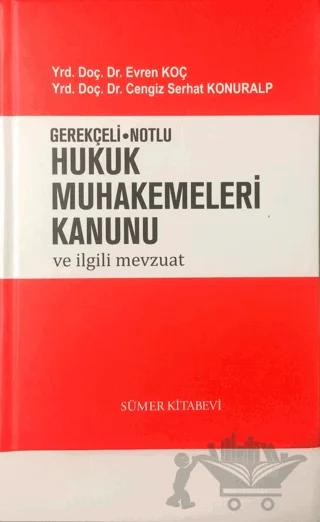 Gerekçeli - Notlu Hukuk Muhakemeleri Kanunu ve İlgili Mevzuat