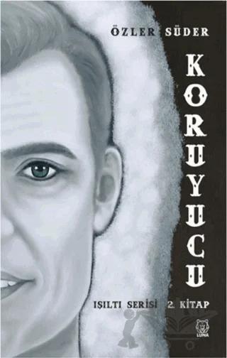 Koruyucu - Işıltı Serisi 2. Kitap – Özler Süder – Luna Yayınları kitap kapağı
