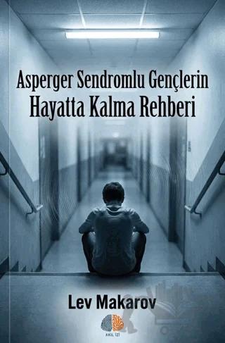 Asperger Sendromlu Gençlerin Hayatta Kalma Rehberi