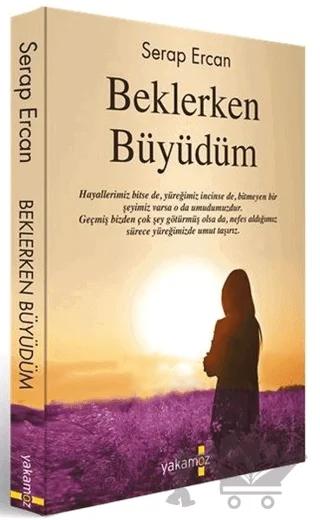 Beklerken Büyüdüm – Serap Ercan – Yakamoz Yayınevi kitap kapağı