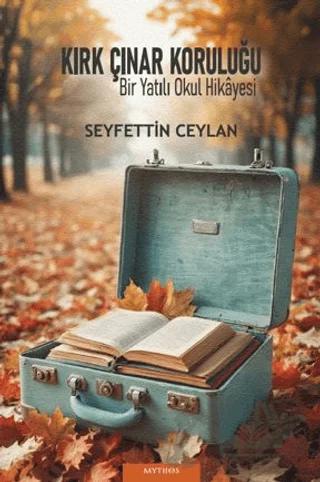 Kırk Çınar Koruluğu & “Bir Yatılı Okul Hikâyesi”