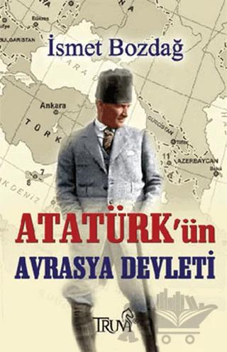 Atatürk’ün Avrasya Devleti