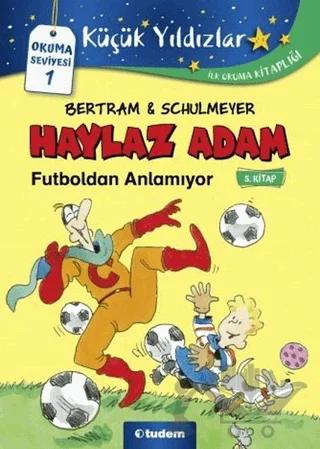 Haylaz Adam Futboldan Anlamıyor (5. Kitap)