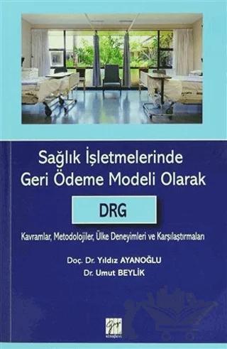 Sağlık İşletmelerinde Geri Ödeme Modeli Olarak DRG