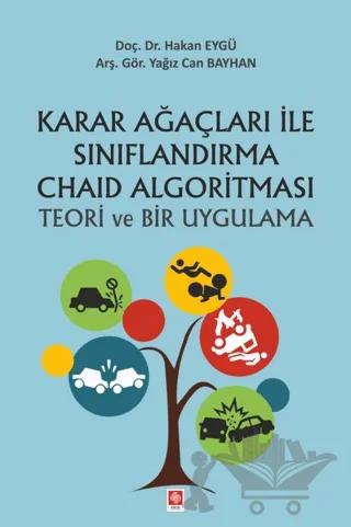 Karar Ağaçları ile Sınırflandırma Chaid Algoritması Teori ve Bir Uygulama