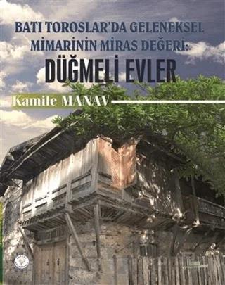 Batı Toroslar'da Geleneksel Mimarinin Miras Değeri: Düğmeli Evler