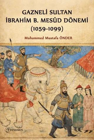 Gazneli Sultan İbrahim B. Mesud Dönemi (1059-1099)