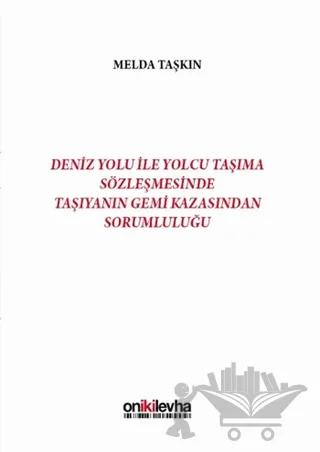 Deniz Yolu ile Yolcu Taşıma Sözleşmesinde Taşıyanın Gemi Kazasından Sorumluluğu