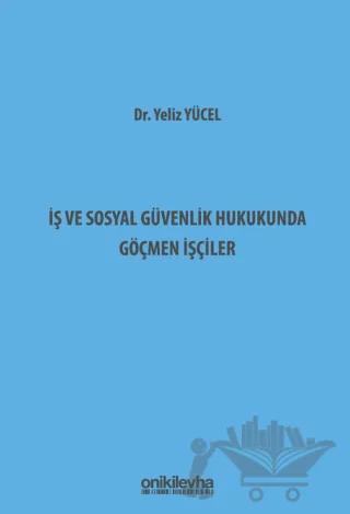 İş ve Sosyal Güvenlik Hukukunda Göçmen İşçiler