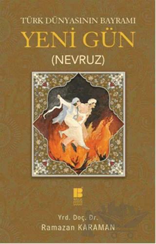 Türk Dünyasının Bayramı Yeni Gün (Nevruz)