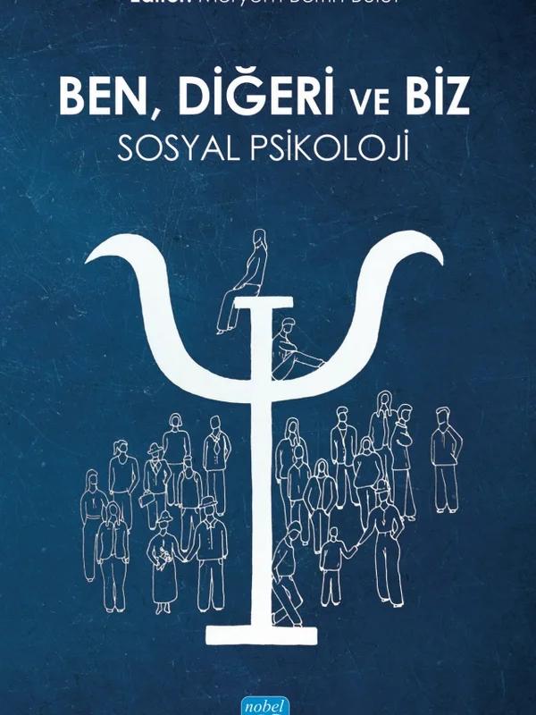 BEN, DİĞERİ VE BİZ: Sosyal Psikoloji