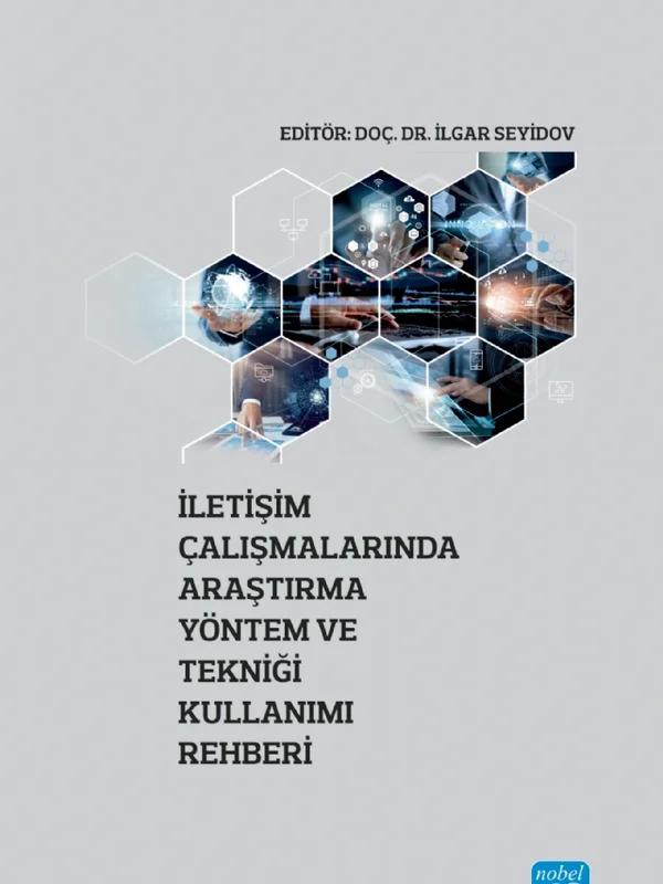 İletişim Çalışmalarında Araştırma Yöntem ve Tekniği Kullanımı Rehberi