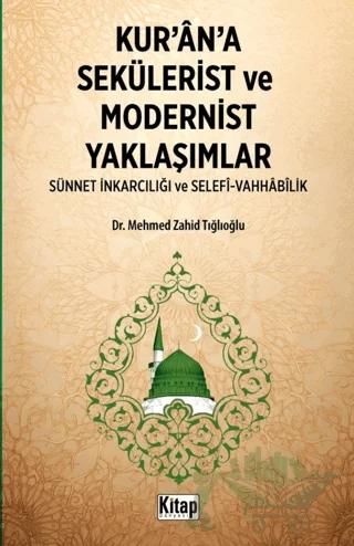 Kur'an'a Sekülerist ve Modernist Yaklaşımlar (Sünnet İnkarcılığı Ve Selefi Vahhabilik)