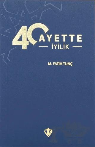 40 Ayette İyilik