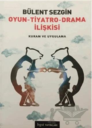 Oyun - Tiyatro - Drama İlişkisi Kuram ve Uygulama