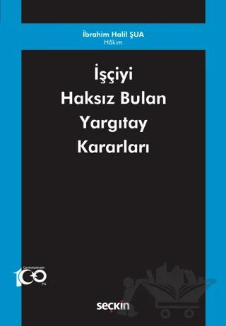 İşçiyi Haksız Bulan Yargıtay Kararları