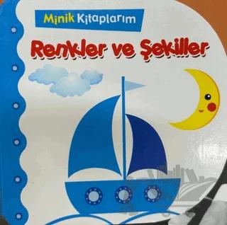 Renkler ve Şekiller - Minik Kitaplarım