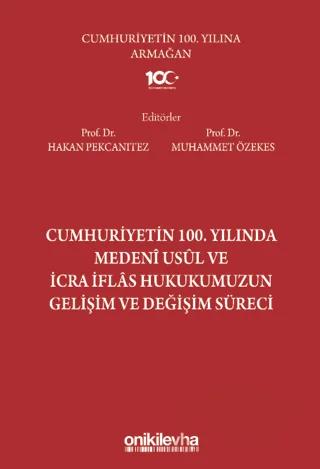 Cumhuriyetin 100. Yılında Medeni Usul ve İcra İflas Hukukumuzun Gelişim ve Değişim Süreci