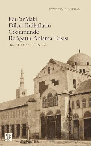 Kur’an’daki Dilsel İhtilafların Çözümünde Belagatın Anlama Etkisi – İzzettin Bilgehan – Palet Yayınları kitap kapağı