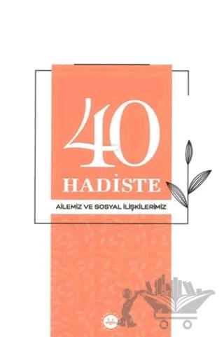 40 Hadiste Ailemiz ve Sosyal İlişkilerimiz