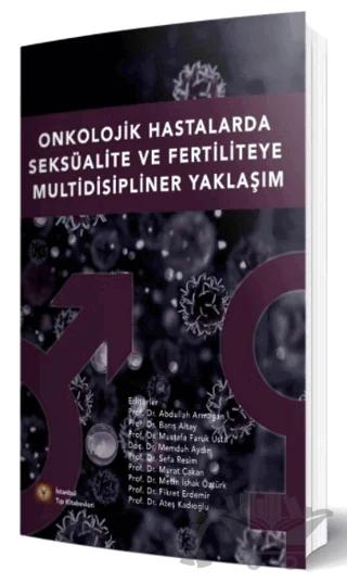 Onkolojik Hastalarda Seksüalite Ve Fertiliteye Multidisipliner Yaklaşım
