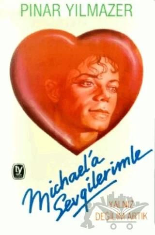Michael’a Sevgilerimle Yalnız Değilim Artık