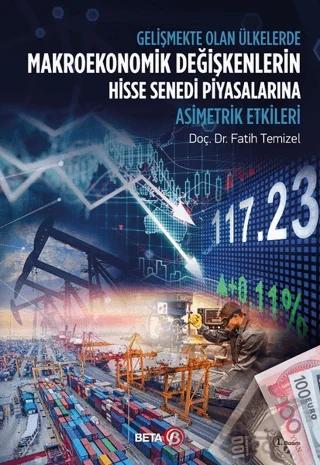 Gelişmekte Olan Ülkelerde Makroekonomik Değişkenlerin Hisse Senedi Piyasalarına Asimetrik Etkileri