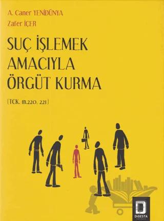 Suç İşlemek Amacıyla Örgüt Kurma – A. Caner Yenidünya, Zafer İçer – Adalet Yayınevi kitap kapağı
