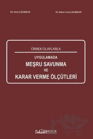 Örnek Olaylarla Uygulamada Meşru Savunma Karar Verme Ölçütleri