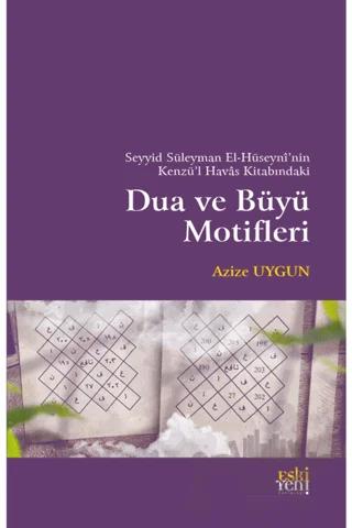 Seyyid Süleyman El-Hüseyni’nin Kenzü’l Havas Kitabındaki Dua ve Büyü Motifleri