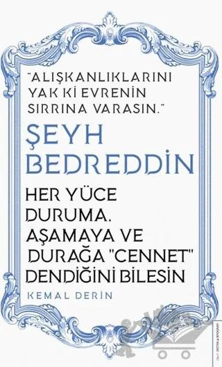 Her Yüce Duruma Aşamaya ve Durağa Cennet Dendiğini Bilesin - Şeyh Bedreddin – Kemal Derin – Destek Yayınları kitap kapağı