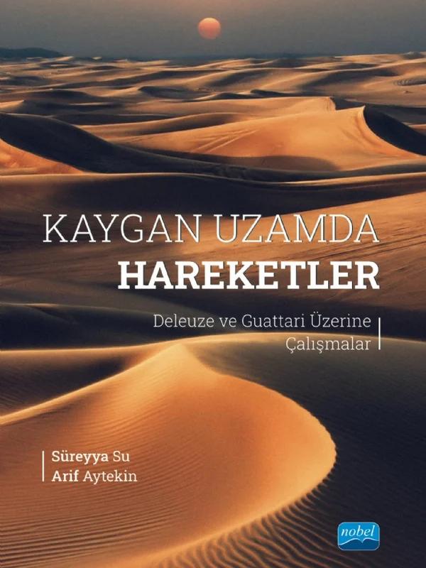 KAYGAN UZAMDA HAREKETLER - Deleuze ve Guattari Üzerine Çalışmalar