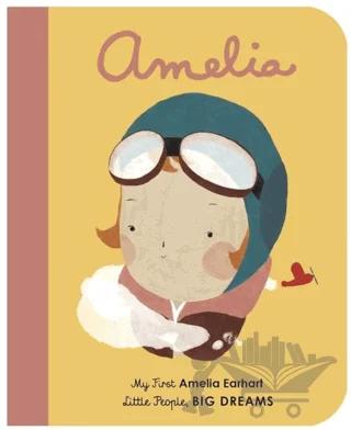 Little People, Big Dreams: Amelia Earhart (Board Book)