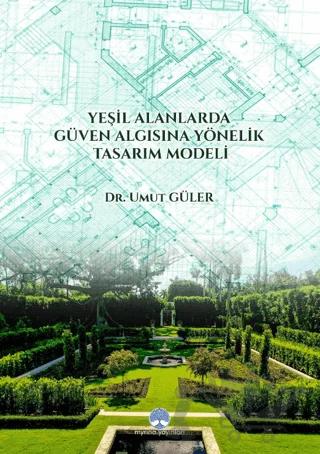 Yeşil Alanlarda Güven Algısına Yönelik Tasarım Modeli – Umut Güler – Myrina Yayınları kitap kapağı