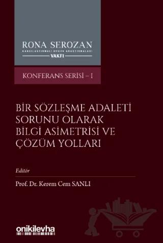 Bir Sözleşme Adaleti Sorunu Olarak Bilgi Asimetrisi ve Çözüm Yolları
