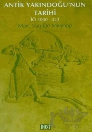 Antik Yakındoğu’nun Tarihi İÖ 3000-323