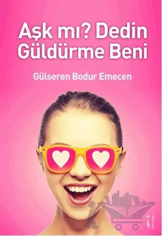 Aşk mı? Dedin Güldürme Beni