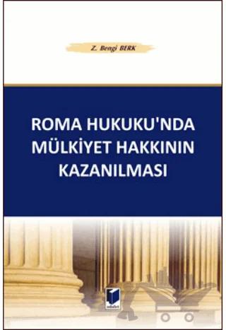 Roma Hukuku’nda Mülkiyet Hakkının Kazanılması