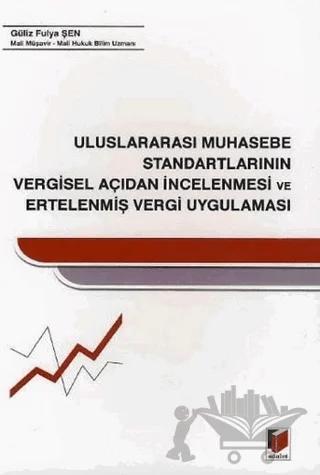 Uluslararası Muhasebe Standartlarının Vergisel Açıdan İncelenmesi ve Ertelenmiş Vergi Uygulaması