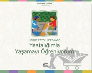 Hastalığımla Yaşamayı Öğreniyorum