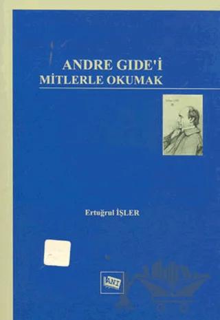 Andre Gide’i Mitlerle Okumak – Ertuğrul İşler – Anı Yayıncılık kitap kapağı