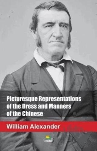 Picturesque Representations of the Dress and Manners of the Chinese