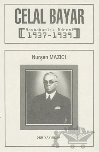 Celal Bayar Başbakanlık Dönemi 1937-1939