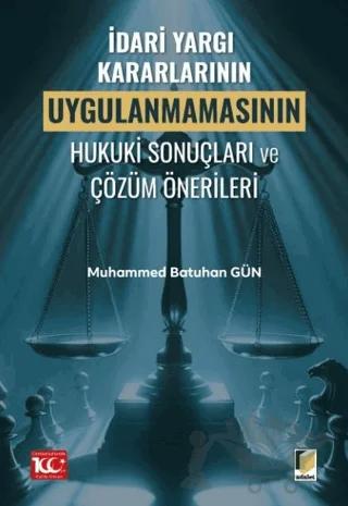 İdari Yargı Kararlarının Uygulanmamasının Hukuki Sonuçları ve Çözüm Önerileri