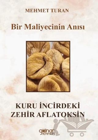 Bir Maliyecinin Anısı Kuru İncirdeki Zehir Aflatoksin