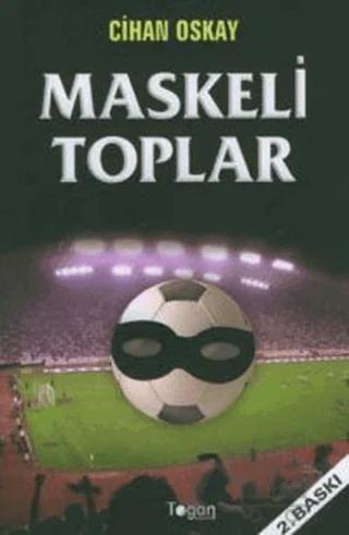 Maskeli Toplar – Cihan Oskay – Togan Yayıncılık kitap kapağı