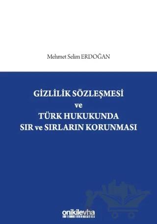Gizlilik Sözleşmesi ve Türk Hukukunda Sır ve Sırların Korunması